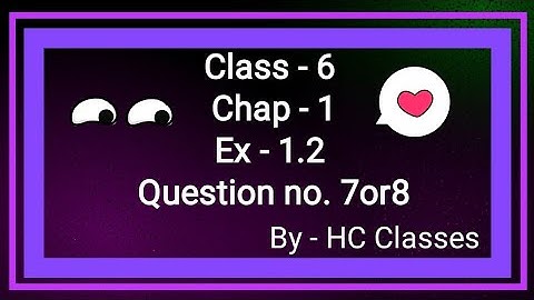 Class-6 || Ch-1 || knowing our numbers || Ex-1.2 || Question no.7or8 || #class6 #math #ch1 #ex1.2
