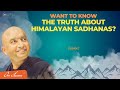Want to Know The Truth of An Actual Himalayan Sadhana? -  [HINDI]- वास्तविक हिमालयी साधना का सच