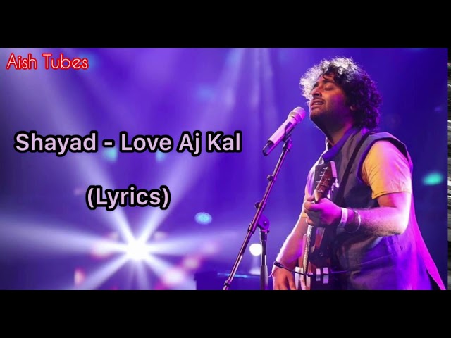 Shayad (LYRICS) - Love Aj Kal | Arijit Singh | Kartik Aaryan | Sara Ali Khan | Arushi | Pritam