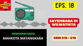 MAHKOTA MAYANGKARA Seri 515 - 518 Episode 18. Sayembara di Wilwatikta [Sandiwara Radio]