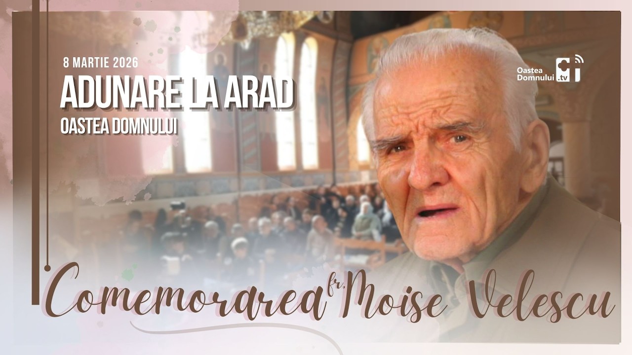 Adunare anuală la Arad | Comemorarea fratelui Moise Velescu, 2026 | Oastea Domnului