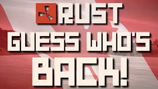 Rust Adventure #13 | GUESS WHO'S BACK!