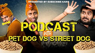 PET DOG VS STREET DOG PODCAST | EP-17 | SUBSCRIBE KARO
