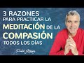 3 Razones para practicar la MEDITACIÓN de la COMPASIÓN todos los días