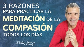 3 Razones para practicar la MEDITACIÓN de la COMPASIÓN todos los días by Pablo Gómez Psiquiatra 7,298 views 1 month ago 10 minutes, 3 seconds