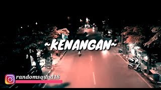 Story Whatsapp 30detik [Kenangan]