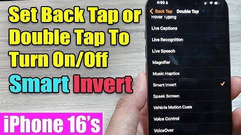iPhone 16/16 Pro Max: How to Set Back Tap or Double Tap To Turn On/Off Smart Invert