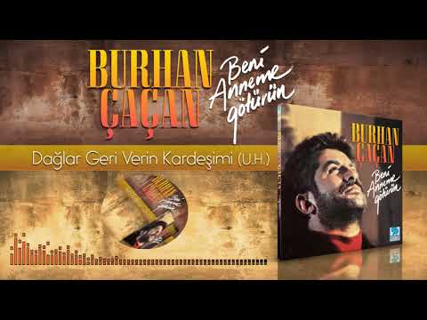 Burhan Çaçan   -   Dağlar Geri Verin Kardeşimi