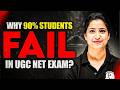 Why 90% Students Fail In UGC NET Exam? | Stop Failing UGC NET! Biggest Reasons Revealed