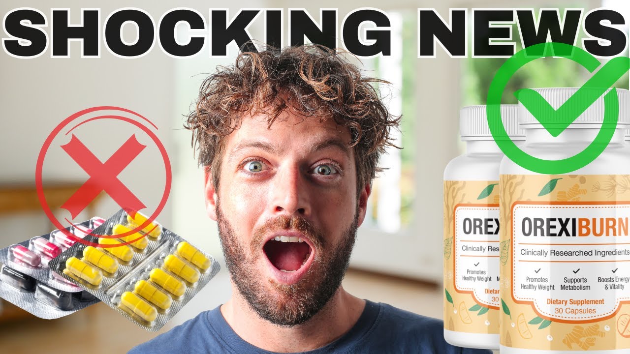 ✅OrexiBurn Review – (BEWARE) – OrexiBurn Weight Loss – OrexiBurn Supplement – OrexiBurn Ingredients
