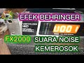 Efek Behringer FX2000 suara noise dan kemerosok