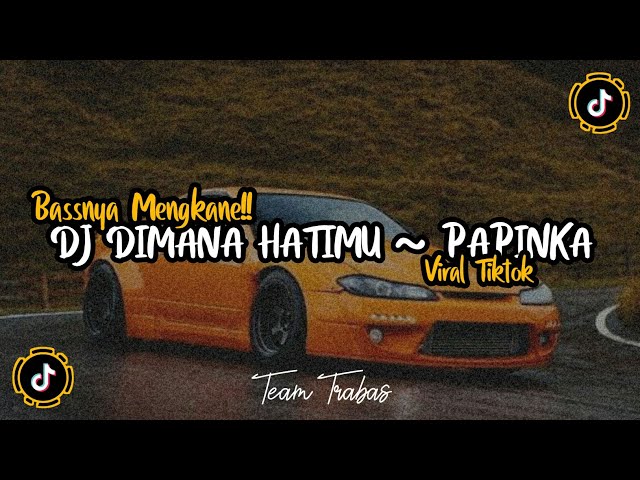 DJ DIMANA HATIMU ~ PAPINKA VIRAL TIKTOK🔥 BASS MENGKANEE😈 class=