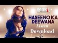 Listen Haseeno Ka Deewana Mp3 Song Download & Lyrics | Urvashi & Hrithik | Kaabil Movie