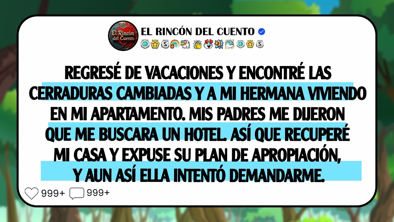 Después de mis vacaciones, volví a casa y las cerraduras estaban cambiadas, y mi hermana ...