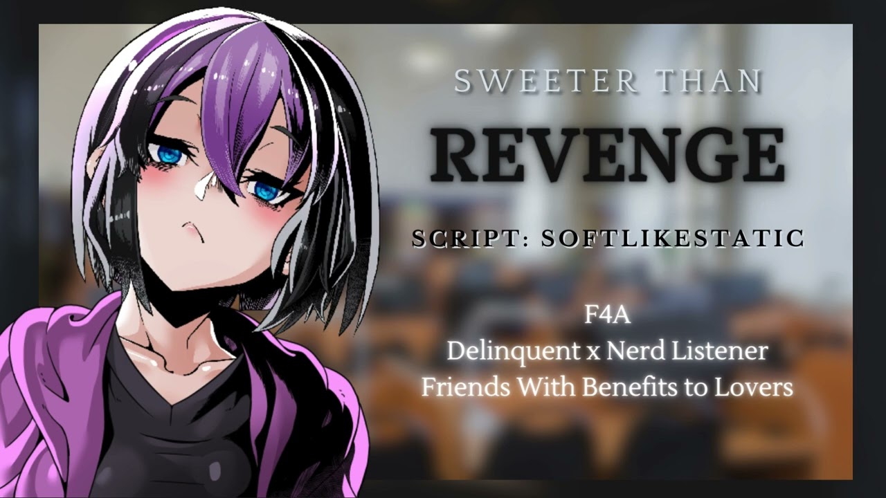 [F4A] Sweeter than Revenge [Friends With Benefits to Lovers] [Confession] [Kissing] [ASMR roleplay]