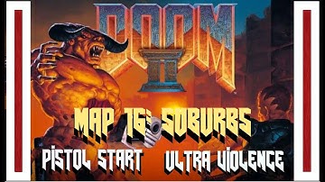DOOM II | MAP16 - Suburbs | PS UV (Commentary)