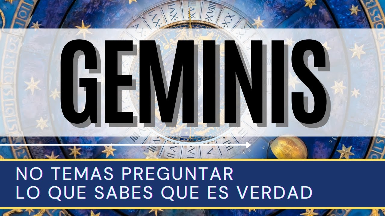 GEMINIS ♊ | NO TEMAS PREGUNTAR LO QUE SABES QUE ES VERDAD | - YouTube