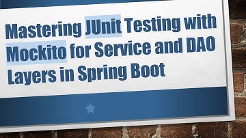 Mastering JUnit Testing with Mockito for Service and DAO Layers in Spring Boot