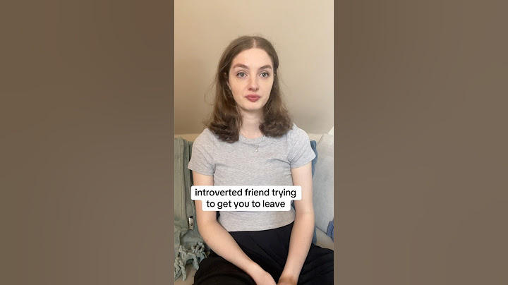 introverted friend trying to get you to leave
