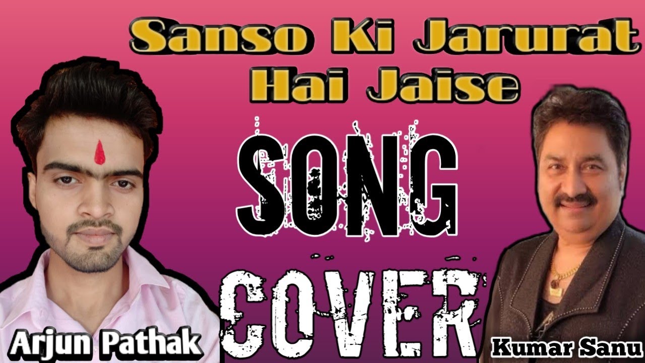sanso ki jarurat hai jaise//cover by Arjun pathak