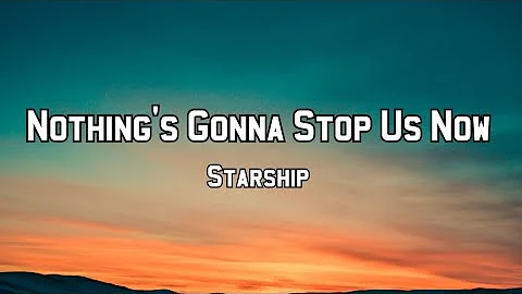 Nothing's Gonna Stop Us Now - Starship | Lyrics