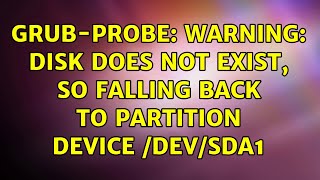 grub-probe: warning: disk does not exist, so falling back to partition device /dev/sda1