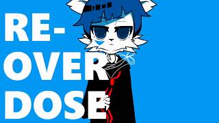 RE-OVERDOSE