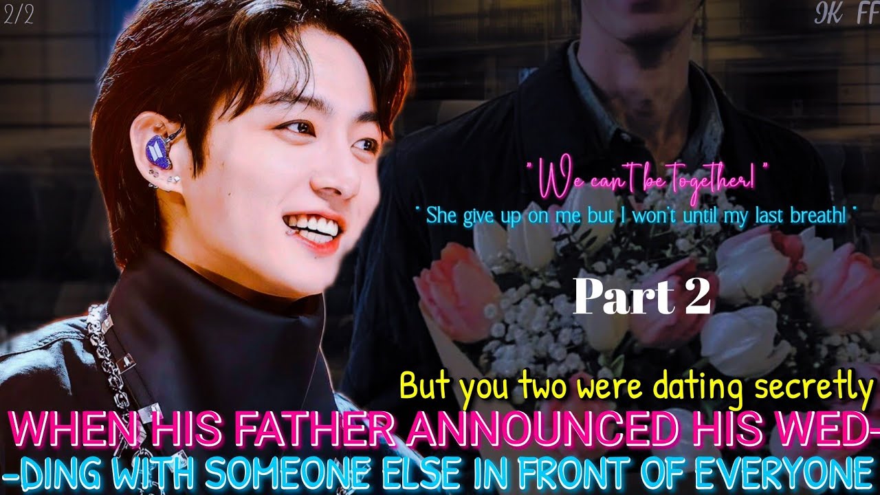 #2 When his father announced his wedding with other girl but you were dating secretly