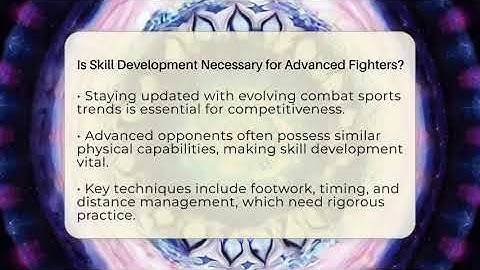 Is Skill Development Necessary for Advanced Fighters? - Fighting Arts Lab