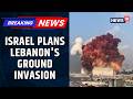 Israel Plans Possible Ground Invasion Of Lebanon As Next Major Step In Middle East War | News18