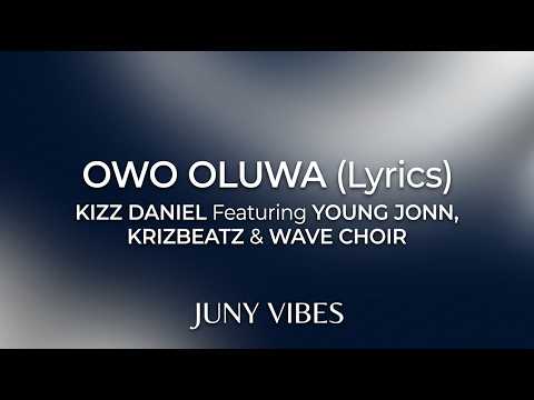 🎵Owo Oluwa (Lyrics)  - Kizz Daniel ft. Young Jonn, KrizBeatz & Wave Choir