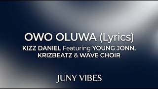 🎵Owo Oluwa (Lyrics)  - Kizz Daniel ft. Young Jonn, KrizBeatz & Wave Choir