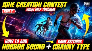 PUBG WOW June Creation Contest Part 2 | Horror Sound Effects & Granny Game Settings Guide