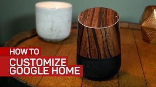 How to customize your Google Home's appearance
