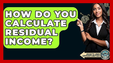 How Do You Calculate Residual Income? - AssetsandOpportunity.org