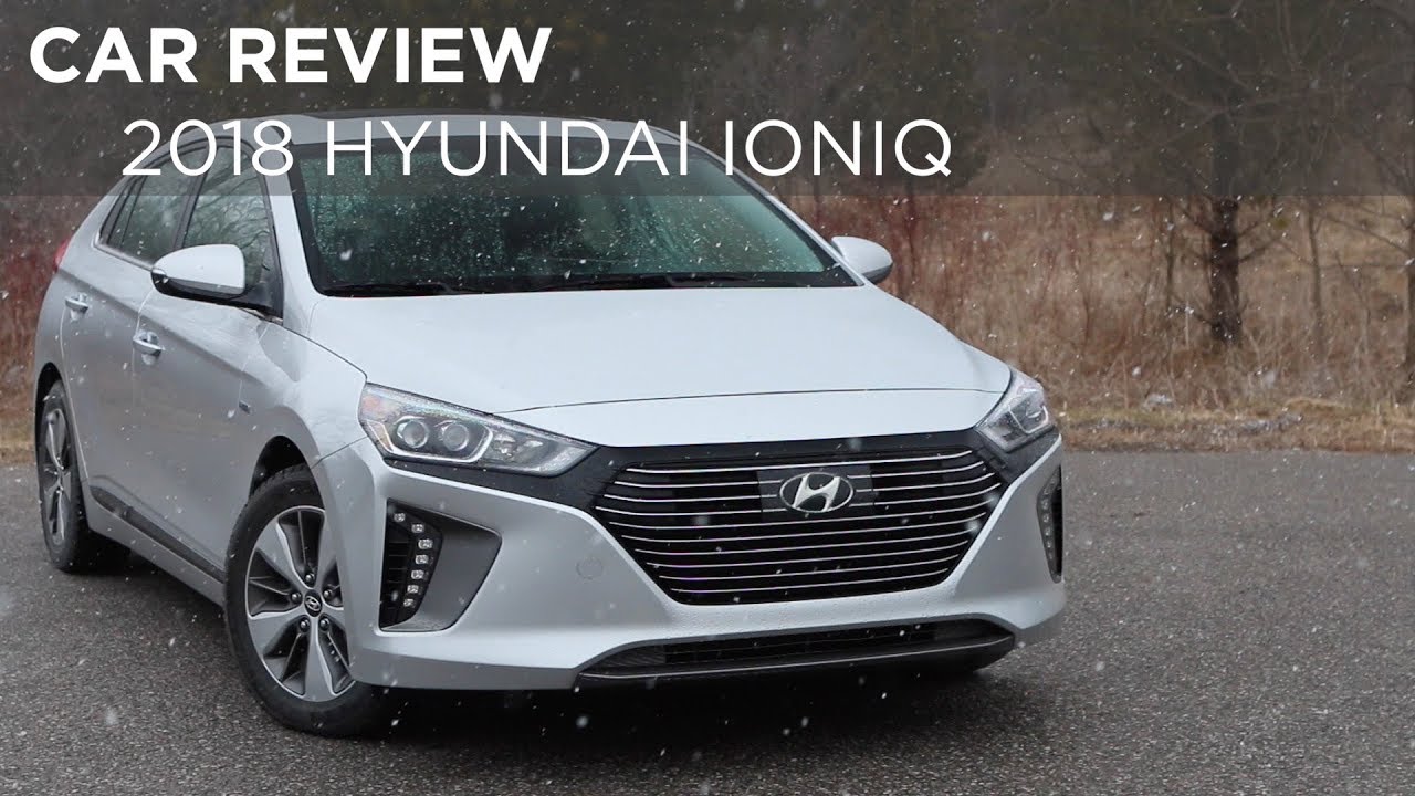 Car Review 2018 Hyundai Ioniq Driving Ca You Car Review 2018 Hyundai Ioniq Driving Ca