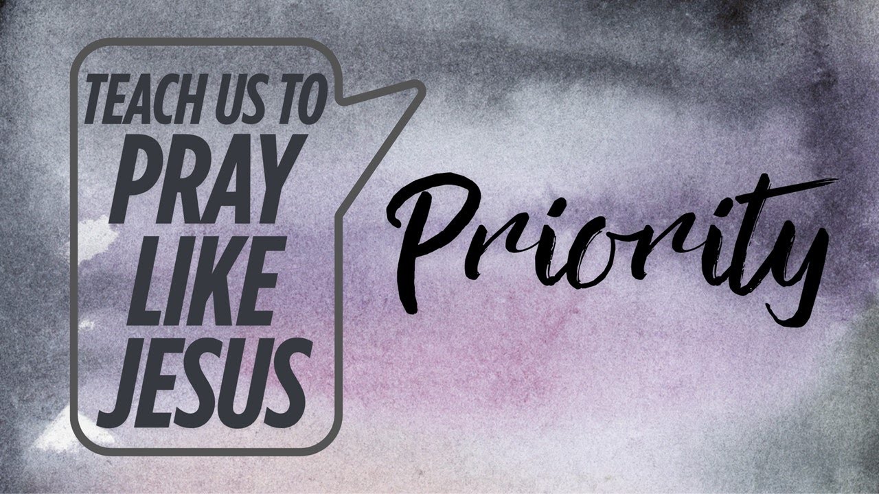 Teach Us to Pray Like Jesus: "Priority" 8/17/2025 10:30AM - YouTube
