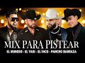 El Yaki, El Mimoso, Pancho Barraza - Puras Pa Pistear - Popurri Ranchero