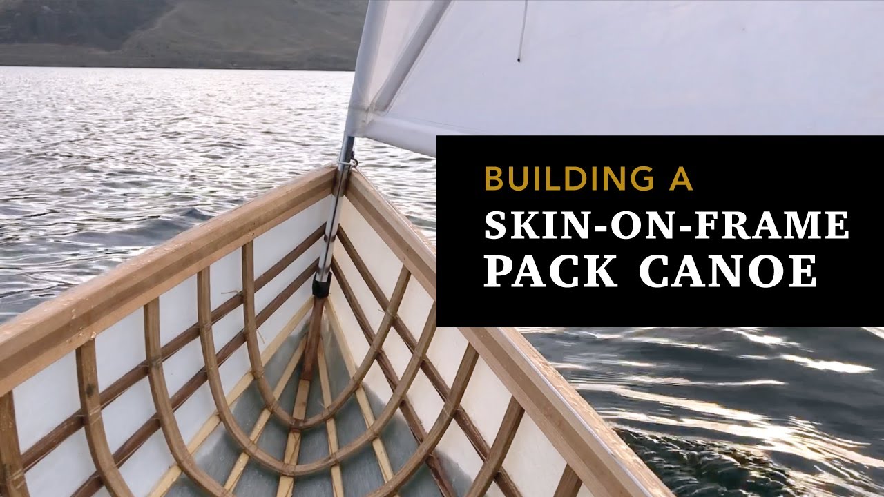 building skin-on-frame canoes, step by step - youtube