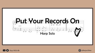 Put Your Records On - Harp Solo Arrangement [SHEET MUSIC] - Harp With Me