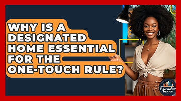 Why Is A Designated Home Essential For The One-Touch Rule? - Your Organization Mentor