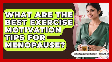 What Are The Best Exercise Motivation Tips For Menopause? - Menopause Support Network