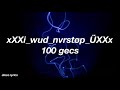 xXXi_wud_nvrstøp_ÜXXx || 100 gec Lyrics