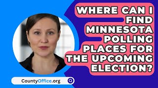 Where Can I Find Minnesota Polling Places For The Upcoming Election? - CountyOffice.org