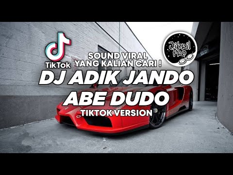 DJ ADIK JANDO ABE DUDO TIKTOK VIRAL 2023 FULL BASS ! Jibril Pro Version