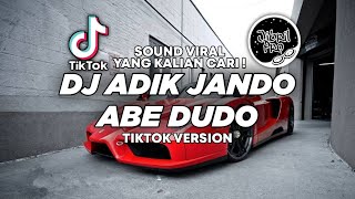 DJ ADIK JANDO ABE DUDO TIKTOK VIRAL 2023 FULL BASS ! Jibril Pro Version