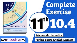 11 class math new book 2025 exercise 10.4 || PCTB || 11 class math exercise 10.4 complete | New book