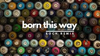 Video thumbnail of "Lady Gaga - "Born This Way" (Rock Remix)"