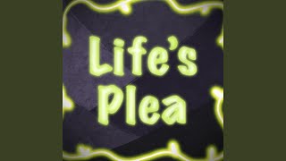 Life’s Plea