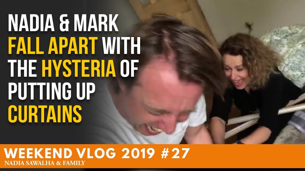 WEEKEND VLOG #27 Nadia & Mark FALL APART with the HYSTERIA of Putting UP CURTAINS